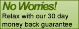 30 Day Money Back Guarantee on all purchases